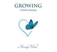 GROWING: A Soul's Journey