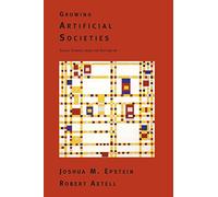 Growing Artificial Societies: Social Science from the Bottom Up