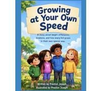 Growing at Your Own Speed: A story about height differences, kindness, and how every kid grows in their own special way.