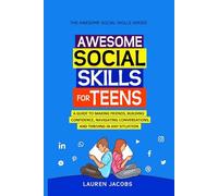 Growing Awesome: A Confidence and Social Skills Guide for Young Teens Ages 11-12