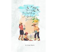 Growing Beautiful Things: A Gardening Journal