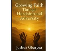 Growing Faith Through Hardship and Adversity