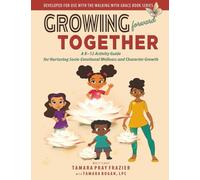 Growing Forward Together: A K-12 Activity Guide for Nurturing Socio-Emotional Wellness and Character Growth