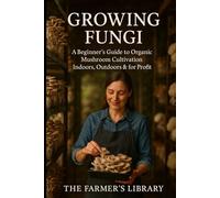 Growing Fungi: A Beginner’s Guide to Mushroom Farming