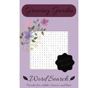 Growing Garden Word Search Puzzle Book: Floral Word Searches with Easy to Read Print about Flowers, Trees, Plants, and Gardens. | 6x9 inches, 110 ... Gift for Vacations, Holidays, and Free Times.