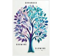Growing, Glowing, Grounded: Portable Tree of Life Inspiration Journal: Compact 6x9 Notebook for Self-Discovery, Gratitude, and Daily Intentions