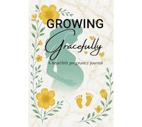 Growing Gracefully: Gender Neutral Pregnancy Journal for first Time Moms and Experienced Moms, Memory Book to Capture Weekly Milestone for Mother and ... Weekly Memory Verse for Meditation.