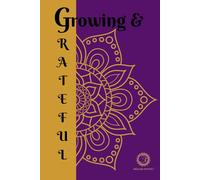 Growing & Grateful: A 30-Day Mind-Body-Spirit Practice with 3 Daily Gratitudes, 1 Win, and 3 Confidence-Building Affirmations