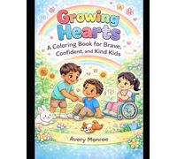 Growing Hearts: A Coloring Book for Kind and Confident Kids