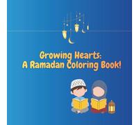 Growing Hearts : A Ramadan Coloring Book for Kids: Coloring and Activity Book for Kids