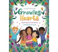 Growing Hearts: Big Feelings & Kind Words - A Workbook for Kids
