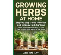 Growing Herbs at Home: Step-by-Step Guide to Indoor and Balcony Herb Gardens