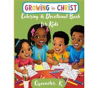 Growing in Christ Coloring Book for Kids: Bible Verses, Devotions, and Coloring Pages to Inspire Little Hearts