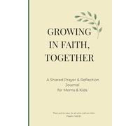 Growing in Faith, Together: A Shared Christian Prayer & Reflection Journal for Moms & Kids