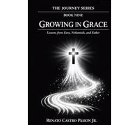 GROWING IN GRACE: Lessons from Ezra, Nehemiah, and Esther