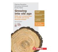 Growing into old age. Skills and competencies for social services careers. Per le Scuole superiori. Con e-book. Con espansione online