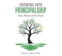 Growing Into Principalship: Steps, Missteps, and Next Steps