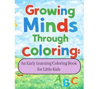 Growing Minds Through Coloring: An Early Learning Coloring Book for Kids