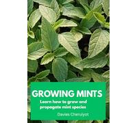 GROWING MINTS: Learn how to grow and propagate mint species