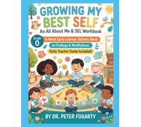 Growing My Best Self: An All About Me & SEL Workbook for Grade 0. 6-Week Early Learner Activity Book on Feelings & Mindfulness. Daily Teacher Guide Included!