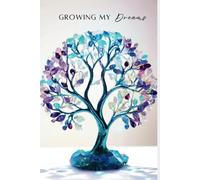 Growing My Dreams: Elegant Tree of Life Hardcover Journal: A Luxurious 6x9 Notebook for Goal-Setting, Vision Planning, and Daily Reflection