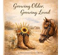 Growing Older, Growing Loved A Birthday Keepsake for Wishes, Memories & Signatures: A Meaningful Memory Book for Celebrating Life and Love , Country Style