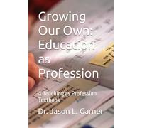Growing Our Own: Education as Profession: A Teaching as Profession Textbook