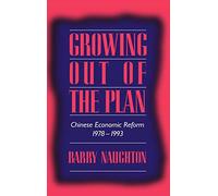 Growing Out of the Plan: Chinese Economic Reform, 1978-1993