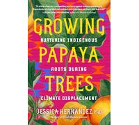 Growing Papaya Trees: Nurturing Indigenous Roots During Climate Displacement