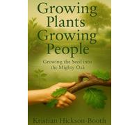 Growing Plants Growing People: Growing The Seed Into The Mighty Oak