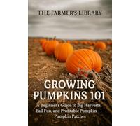 Growing Pumpkins 101: A Beginner's Guide to Successful Cultivation