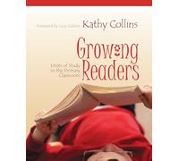 Growing Readers: Units of Study in the Primary Classroom