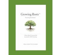 Growing Roots™ Parenting Workbook: A Brain-Based Framework for Sustainable ADHD Parenting