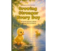 Growing Stronger Every Day: 10 Gentle Stories to Build Courage and Confidence
