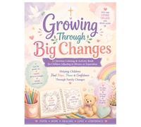 Growing Through Big Changes: A Christian Coloring & Activity Book for Children Adjusting to Divorce or Separation