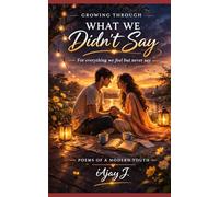 GROWING THROUGH WHAT WE DIDN’T SAY: For everything we feel but never say