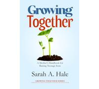 Growing Together: A Mother's Handbook for Raising Teenage Boys: 2