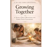 Growing Together: A Year of Daily Devotions and Family Faith Challenges