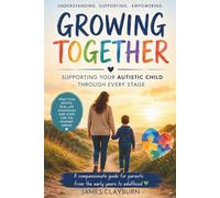 Growing Together: Supporting Your Autistic Child Through Every Stage