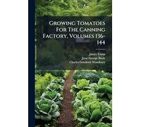 Growing Tomatoes For The Canning Factory, Volumes 136-144