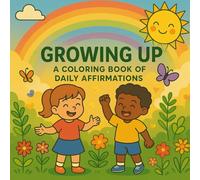 Growing up: A Coloring Book of Daily Affirmations