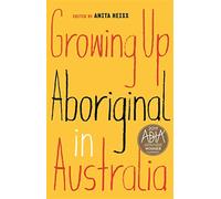 Growing Up Aboriginal in Australia by Heiss, Anita