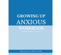 Growing Up Anxious Workbook: A Toolbox for Managing Stress and Anxiety