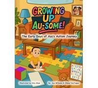 Growing Up Au-Some: The Early Days of Asa’s Autism Journey: 1