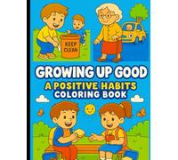 “Growing Up Good: A Positive Habits Coloring Book”
