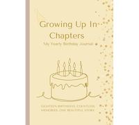 Growing Up In Chapters, Birthday Interview Journal for Kids Ages 1-18: Childhood Memory Book and Photo Keepsake to Capture Birthdays and Milestones, Perfect Baby Shower Gift for Parents