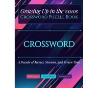 Growing Up in the 2010s Crossword Puzzle Book: 64 Large Print Puzzles Celebrating a Generation-Defining Decade