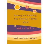 Growing Up Mindfully: Kids Building a Better World: Creative Journal Writing for kids