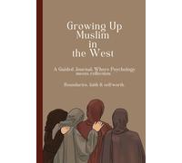 Growing up Muslim in the West: A Guided Journal: Self Help or Gift Notebook