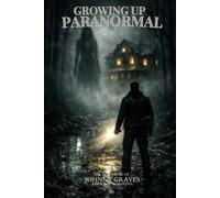 Growing Up Paranormal: The Johnny Graves Story